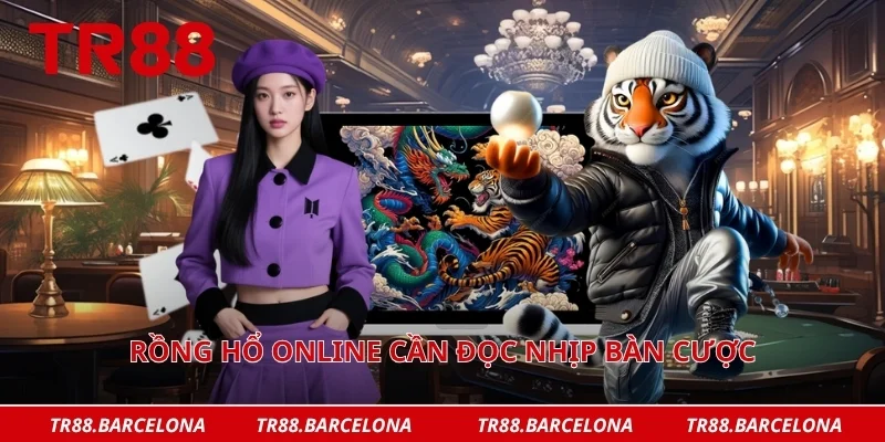 Rồng hổ online cần đọc nhịp bàn cược